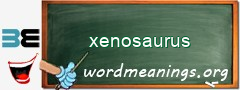 WordMeaning blackboard for xenosaurus